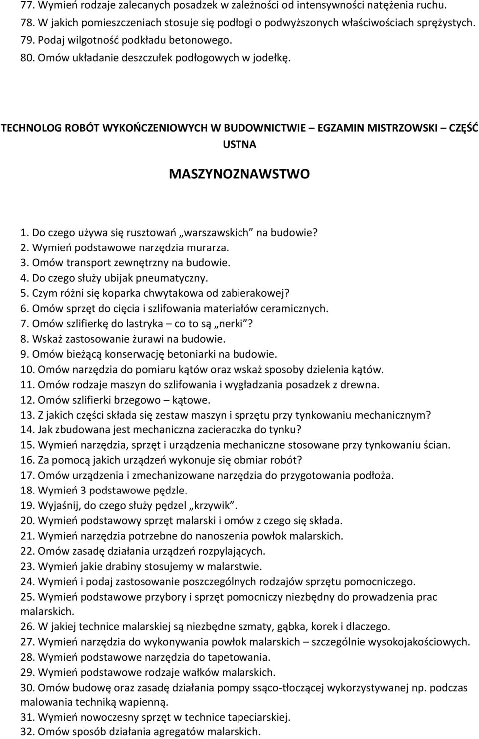 Do czego używa się rusztowań warszawskich na budowie? 2. Wymień podstawowe narzędzia murarza. 3. Omów transport zewnętrzny na budowie. 4. Do czego służy ubijak pneumatyczny. 5.