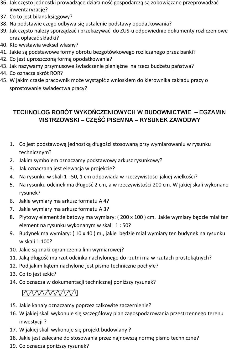 Kto wystawia weksel własny? 41. Jakie są podstawowe formy obrotu bezgotówkowego rozliczanego przez banki? 42. Co jest uproszczoną formą opodatkowania? 43.