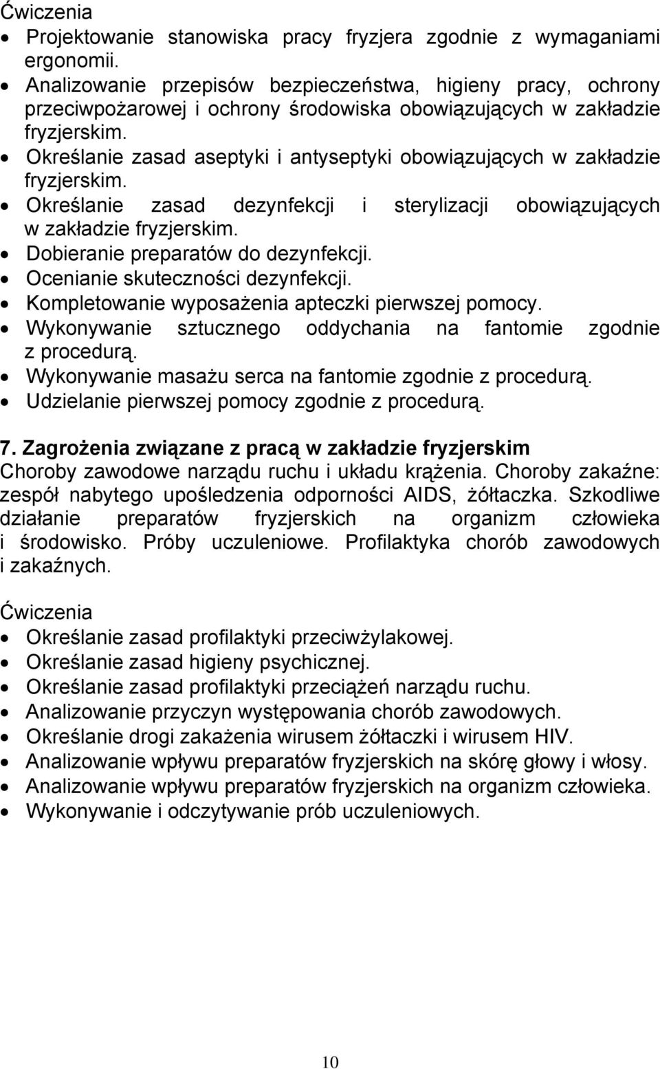 Określanie zasad aseptyki i antyseptyki obowiązujących w zakładzie fryzjerskim. Określanie zasad dezynfekcji i sterylizacji obowiązujących w zakładzie fryzjerskim.