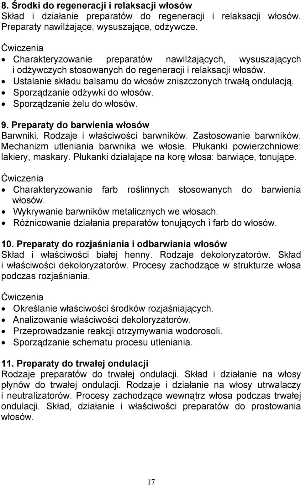 Sporządzanie odżywki do włosów. Sporządzanie żelu do włosów. 9. Preparaty do barwienia włosów Barwniki. Rodzaje i właściwości barwników. Zastosowanie barwników.