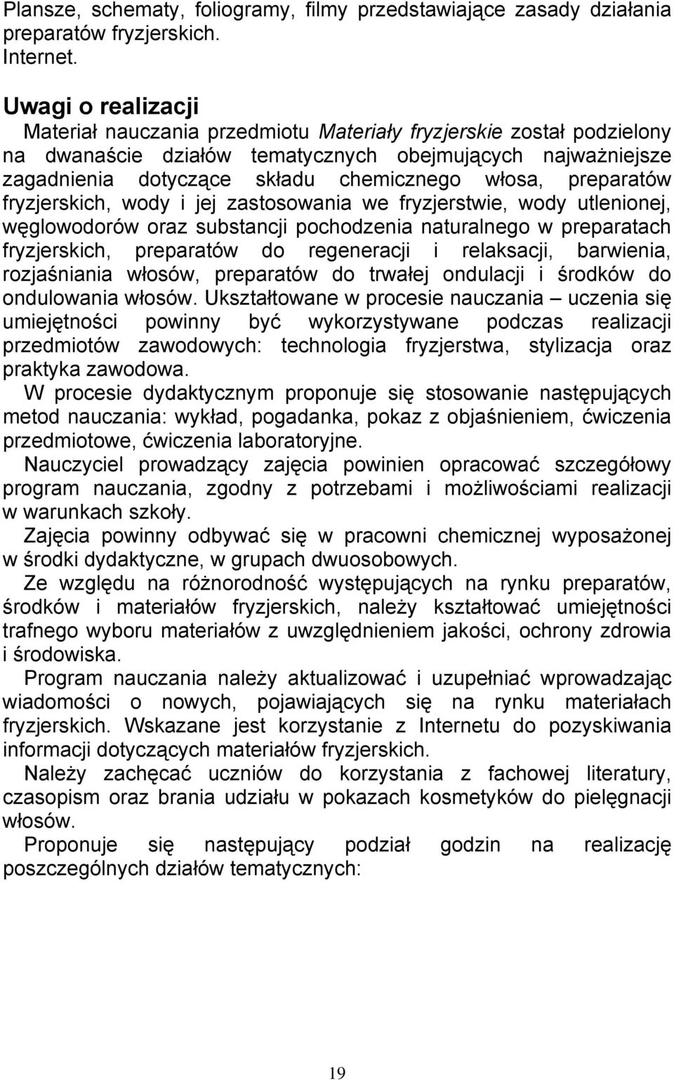 preparatów fryzjerskich, wody i jej zastosowania we fryzjerstwie, wody utlenionej, węglowodorów oraz substancji pochodzenia naturalnego w preparatach fryzjerskich, preparatów do regeneracji i