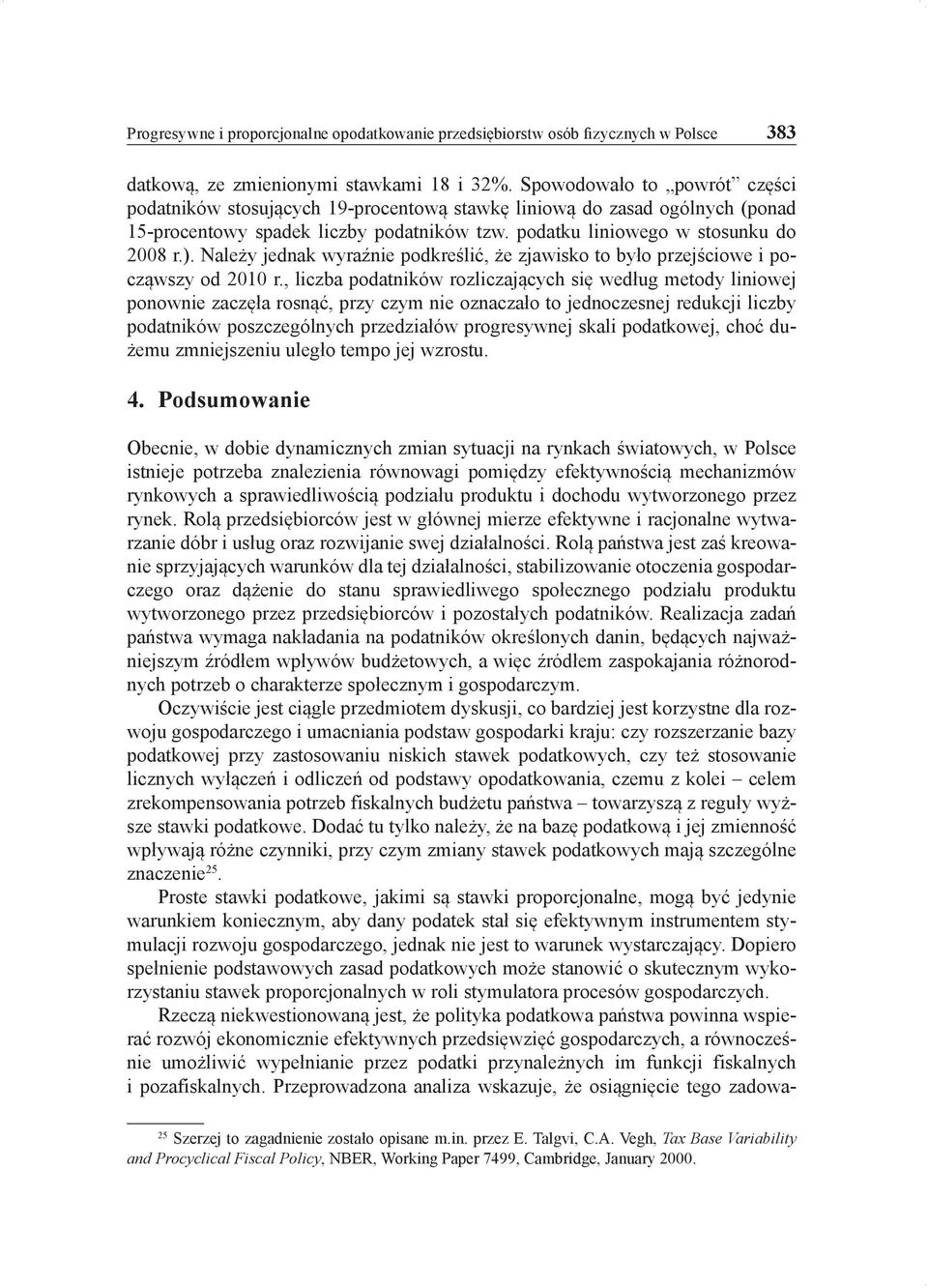 Należy jednak wyraźnie podkreślić, że zjawisko to było przejściowe i począwszy od 2010 r.
