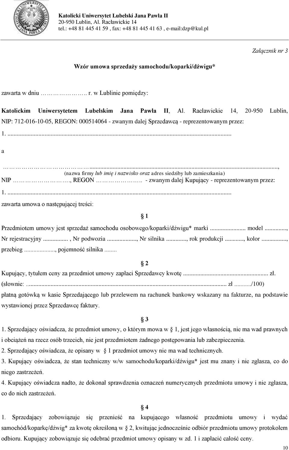 .., (nazwa firmy lub imię i nazwisko oraz adres siedziby lub zamieszkania) NIP., REGON.. - zwanym dalej Kupujący - reprezentowanym przez: 1.