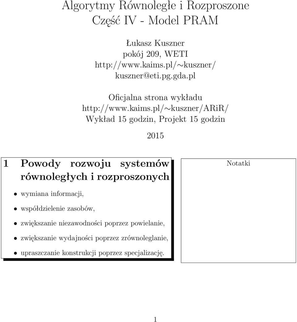 pl/ kuszner/arir/ Wykład 15 godzin, Projekt 15 godzin 2015 1 Powody rozwoju systemów równoległych i rozproszonych