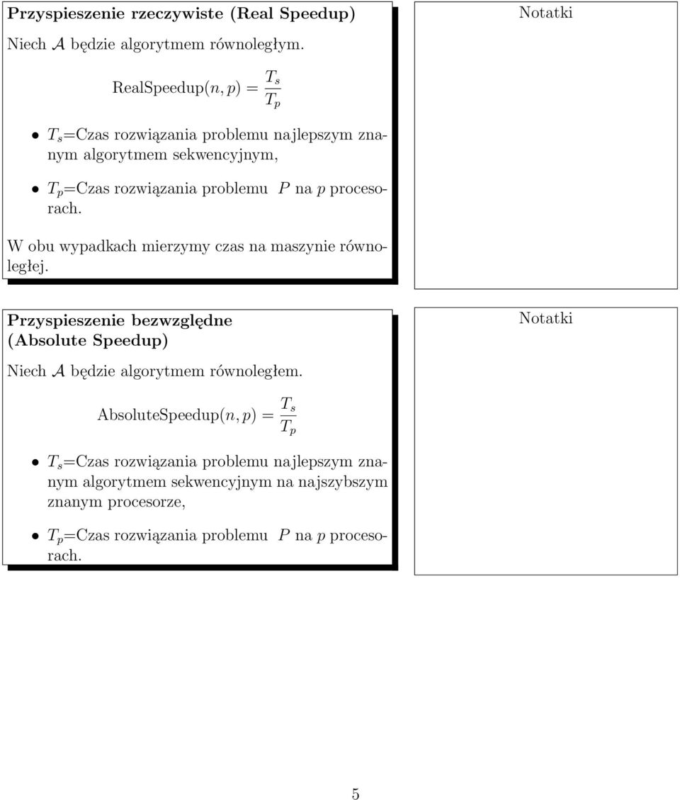 procesorach. W obu wypadkach mierzymy czas na maszynie równoległej.