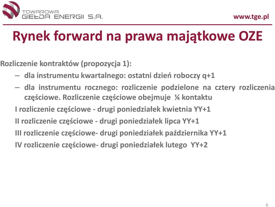 Rozliczenie częściowe obejmuje ¼ kontaktu I rozliczenie częściowe - drugi poniedziałek kwietnia YY+1 II rozliczenie