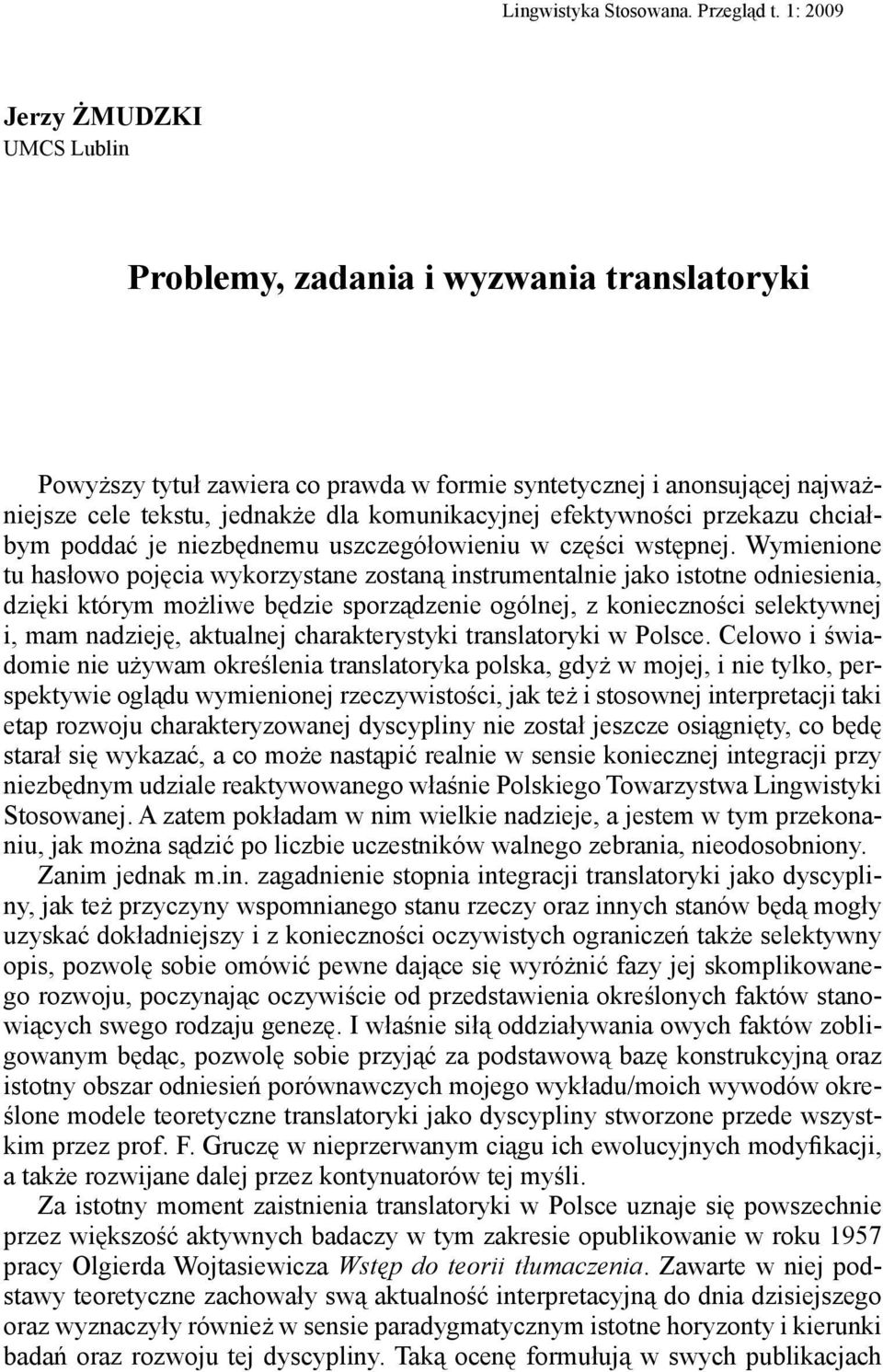 komunikacyjnej efektywności przekazu chciałbym poddać je niezbędnemu uszczegółowieniu w części wstępnej.