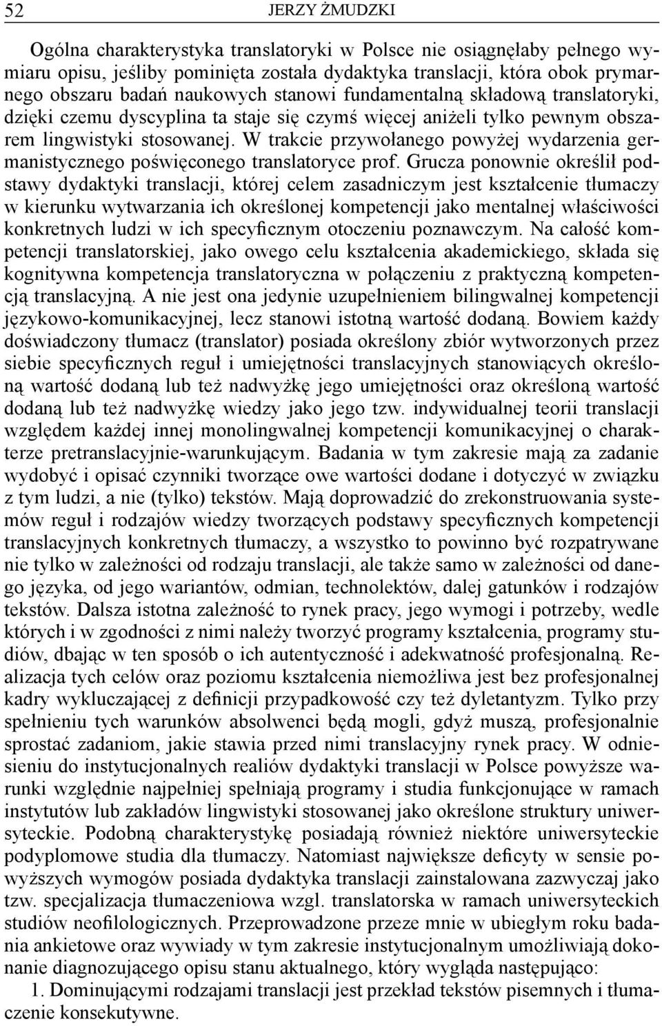 W trakcie przywołanego powyżej wydarzenia germanistycznego poświęconego translatoryce prof.
