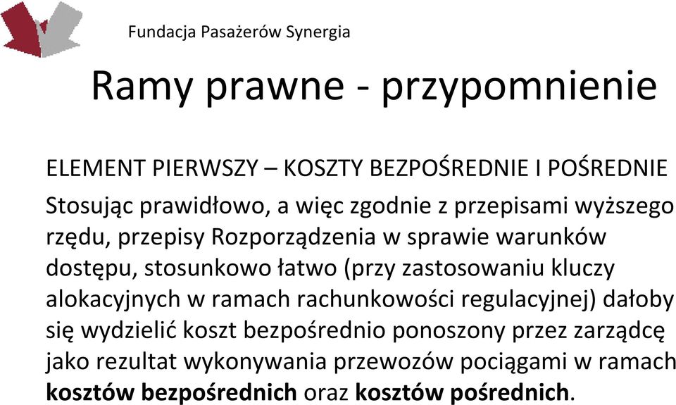 zastosowaniu kluczy alokacyjnych w ramach rachunkowości regulacyjnej) dałoby się wydzielić koszt bezpośrednio