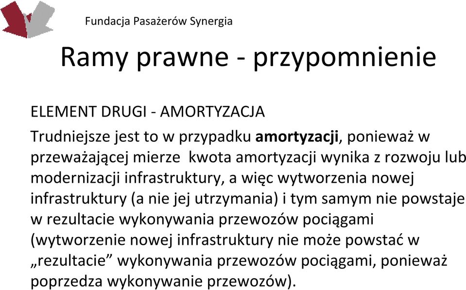 infrastruktury (a nie jej utrzymania) i tym samym nie powstaje w rezultacie wykonywania przewozów pociągami