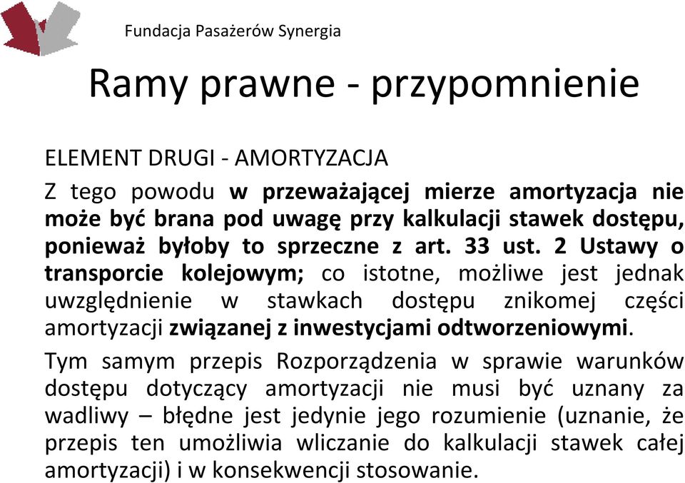 2 Ustawy o transporcie kolejowym; co istotne, możliwe jest jednak uwzględnienie w stawkach dostępu znikomej części amortyzacji związanej z inwestycjami