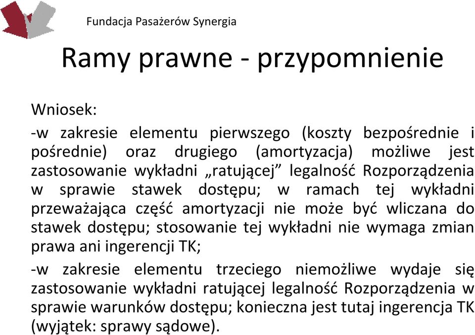 być wliczana do stawek dostępu; stosowanie tej wykładni nie wymaga zmian prawa ani ingerencji TK; -w zakresie elementu trzeciego niemożliwe