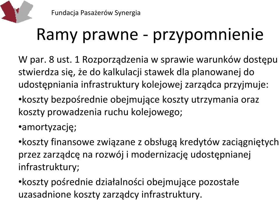 kolejowej zarządca przyjmuje: koszty bezpośrednie obejmujące koszty utrzymania oraz koszty prowadzenia ruchu kolejowego;