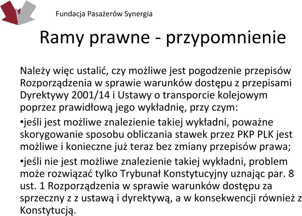 obliczania stawek przez PKP PLK jest możliwe i konieczne jużteraz bez zmiany przepisów prawa; jeśli nie jest możliwe znalezienie takiej wykładni, problem może