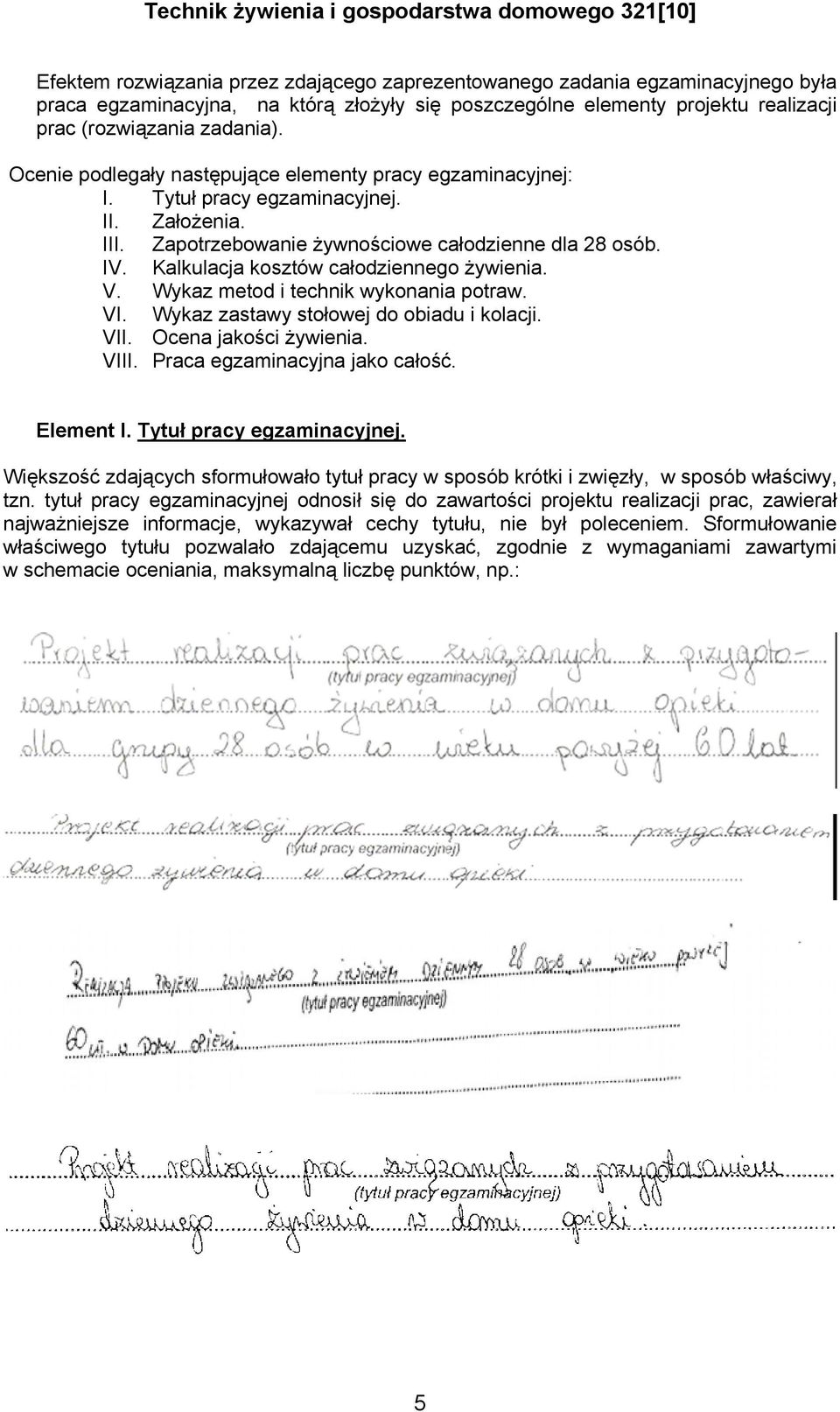 Kalkulacja kosztów całodziennego żywienia. V. Wykaz metod i technik wykonania potraw. VI. Wykaz zastawy stołowej do obiadu i kolacji. VII. Ocena jakości żywienia. VIII.