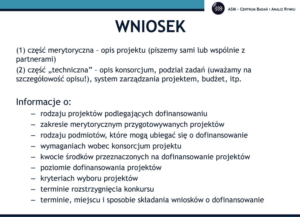 Informacje o: rodzaju projektów podlegających dofinansowaniu zakresie merytorycznym przygotowywanych projektów rodzaju podmiotów, które mogą ubiegać się o