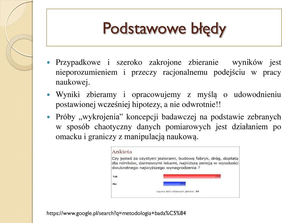 Wyniki zbieramy i opracowujemy z myślą o udowodnieniu postawionej wcześniej hipotezy, a nie odwrotnie!