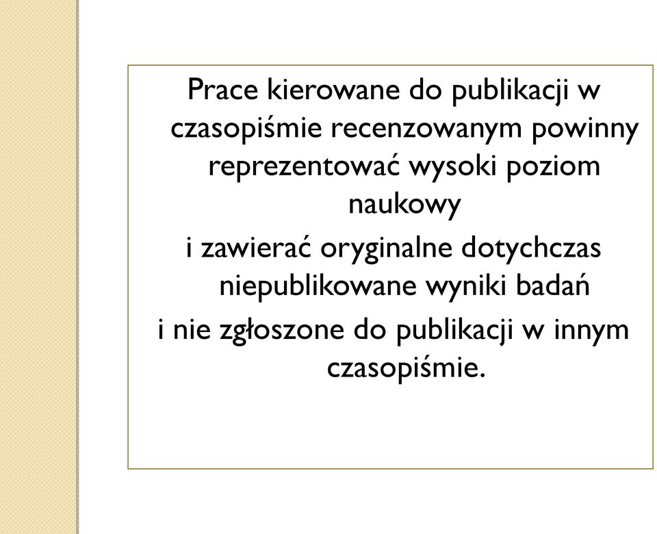 naukowy i zawierać oryginalne dotychczas
