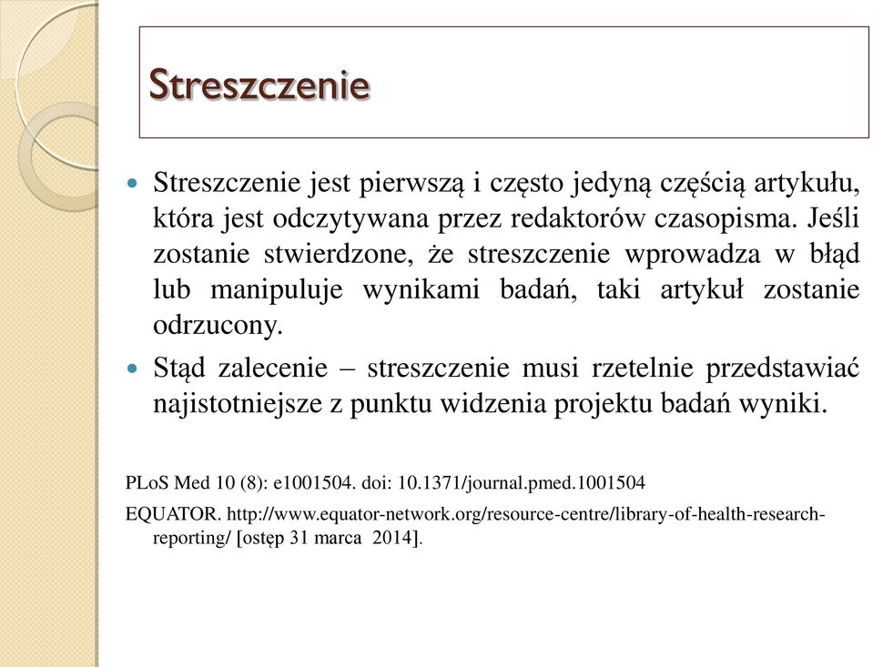 Stąd zalecenie streszczenie musi rzetelnie przedstawiać najistotniejsze z punktu widzenia projektu badań wyniki.
