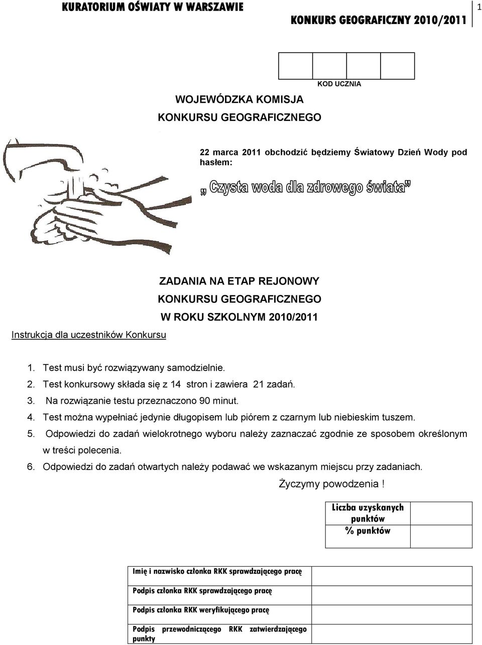 Test można wypełniać jedynie długopisem lub piórem z czarnym lub niebieskim tuszem. 5. Odpowiedzi do zadań wielokrotnego wyboru należy zaznaczać zgodnie ze sposobem określonym w treści polecenia. 6.