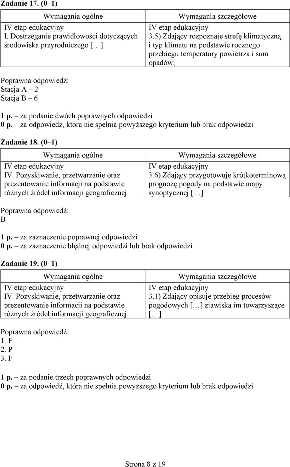 Stacja A 2 Stacja B 6 1 p. za podanie dwóch poprawnych odpowiedzi Zadanie 18. (0 1) 3.