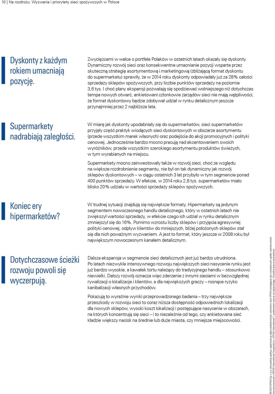 dyskonty odpowiadały już za 28% całości sprzedaży sklepów spożywczych, przy liczbie punktów sprzedaży na poziomie 3,6 tys.