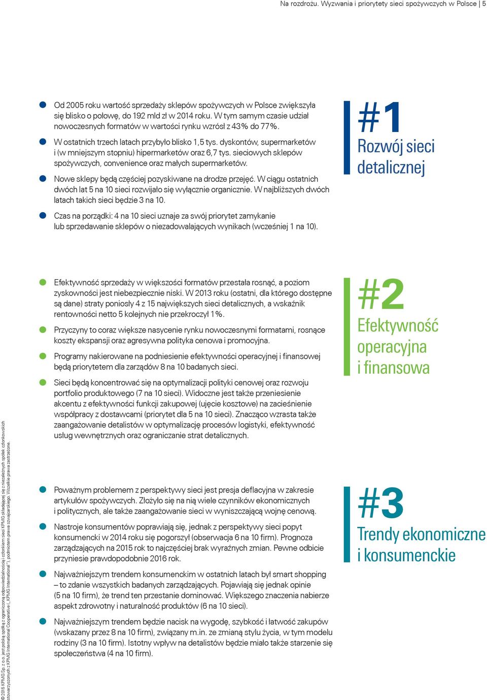 dyskontów, supermarketów i (w mniejszym stopniu) hipermarketów oraz 6,7 tys. sieciowych sklepów spożywczych, convenience oraz małych supermarketów.