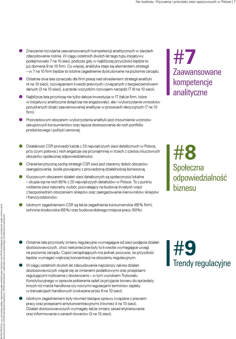 Co więcej, analityka staje się elementem strategii w 7 na 10 firm będzie to istotne zagadnienie dyskutowane na poziomie zarządu.