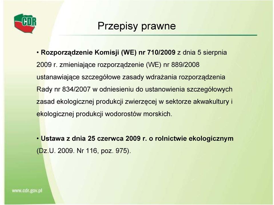 834/2007 w odniesieniu do ustanowienia szczegółowych zasad ekologicznej produkcji zwierzęcej w sektorze