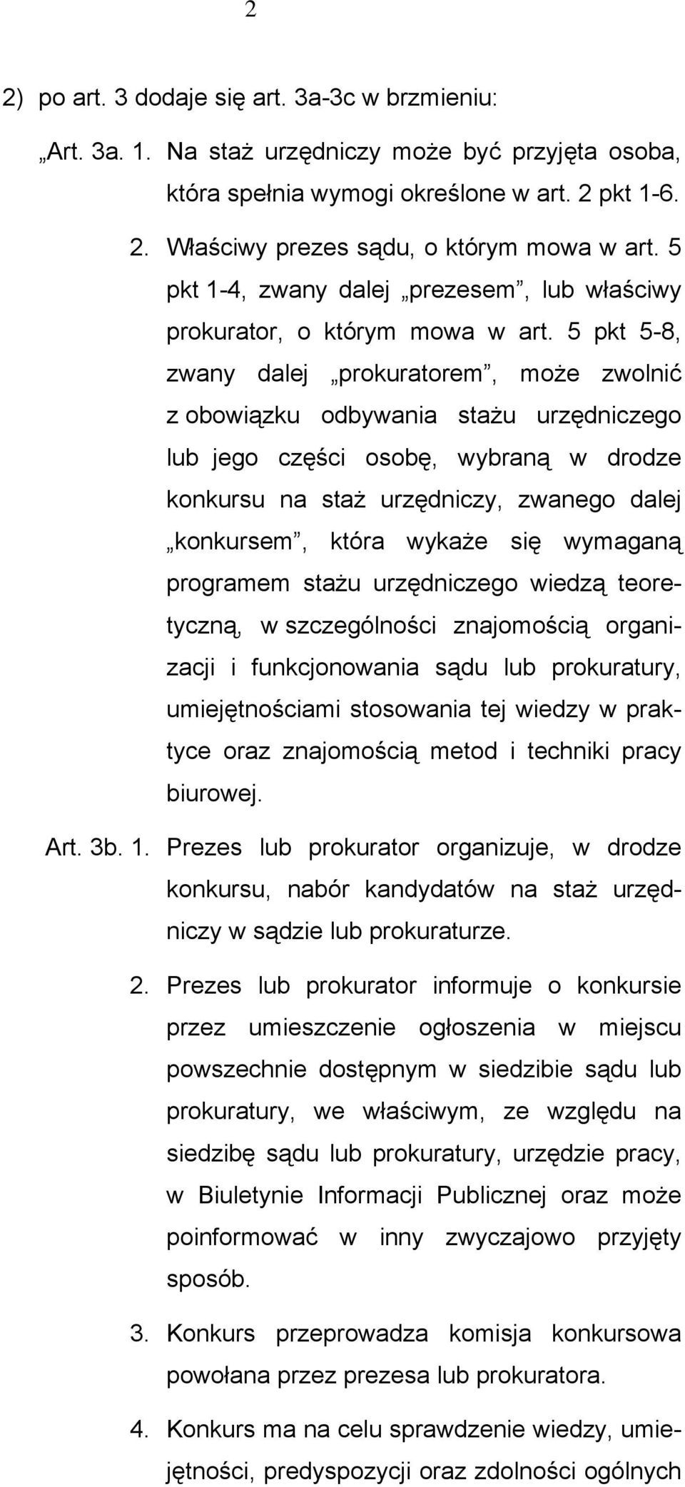 5 pkt 5-8, zwany dalej prokuratorem, może zwolnić z obowiązku odbywania stażu urzędniczego lub jego części osobę, wybraną w drodze konkursu na staż urzędniczy, zwanego dalej konkursem, która wykaże