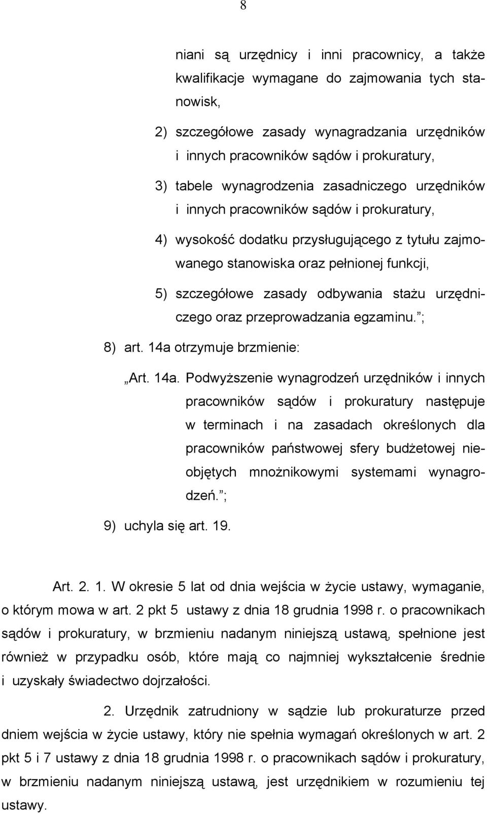 odbywania stażu urzędniczego oraz przeprowadzania egzaminu. ; 8) art. 14a 