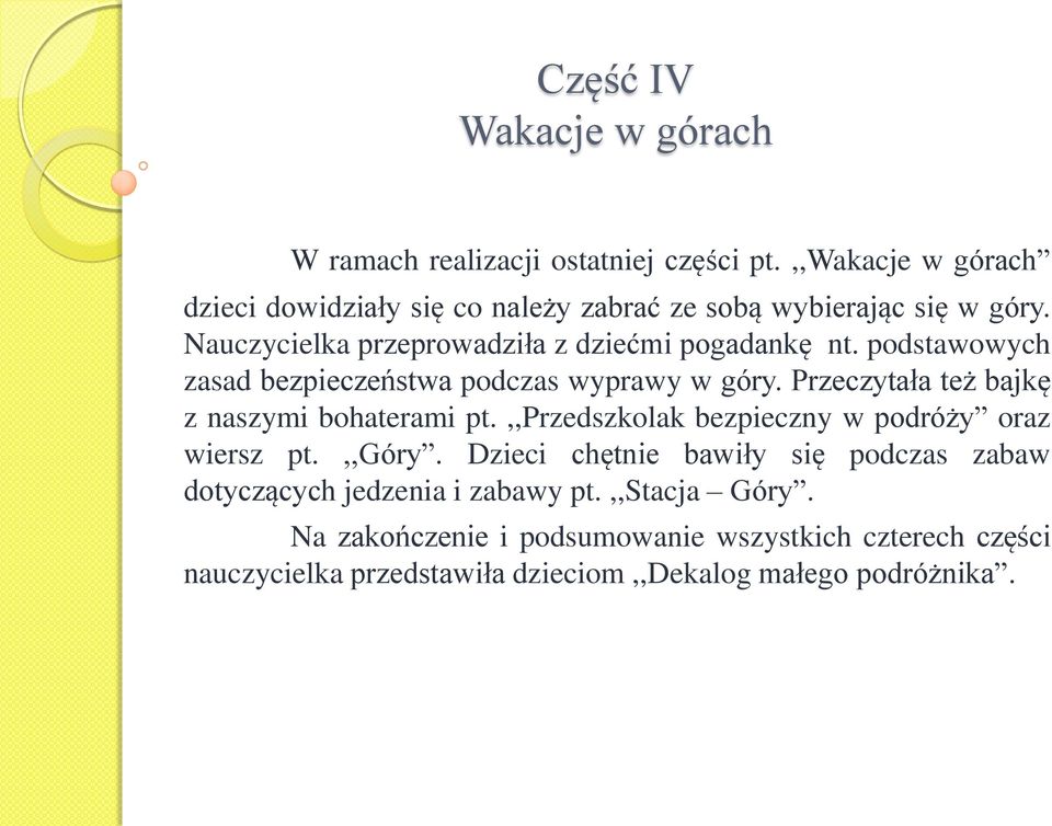 podstawowych zasad bezpieczeństwa podczas wyprawy w góry. Przeczytała też bajkę z naszymi bohaterami pt.