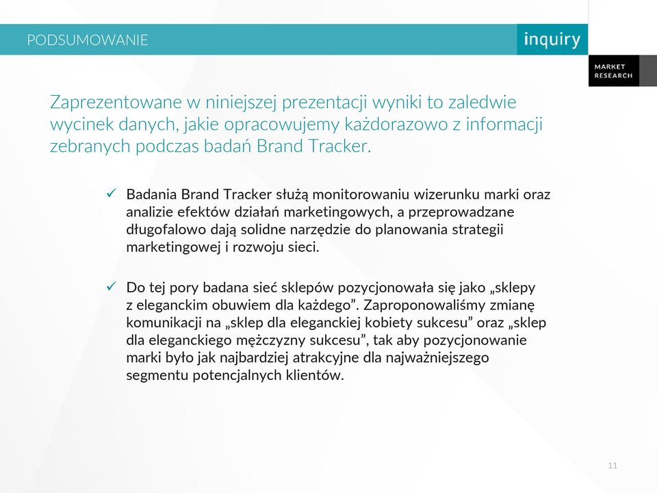 marketingowej i rozwoju sieci. Do tej pory badana sieć sklepów pozycjonowała się jako sklepy z eleganckim obuwiem dla każdego.