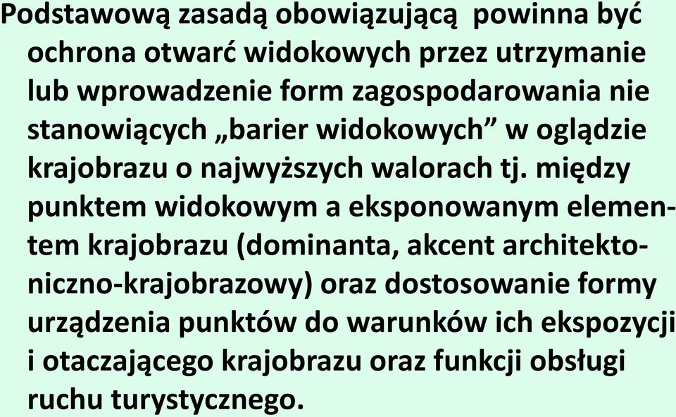 między punktem widokowym a eksponowanym elementem krajobrazu (dominanta, akcent architektoniczno-krajobrazowy)