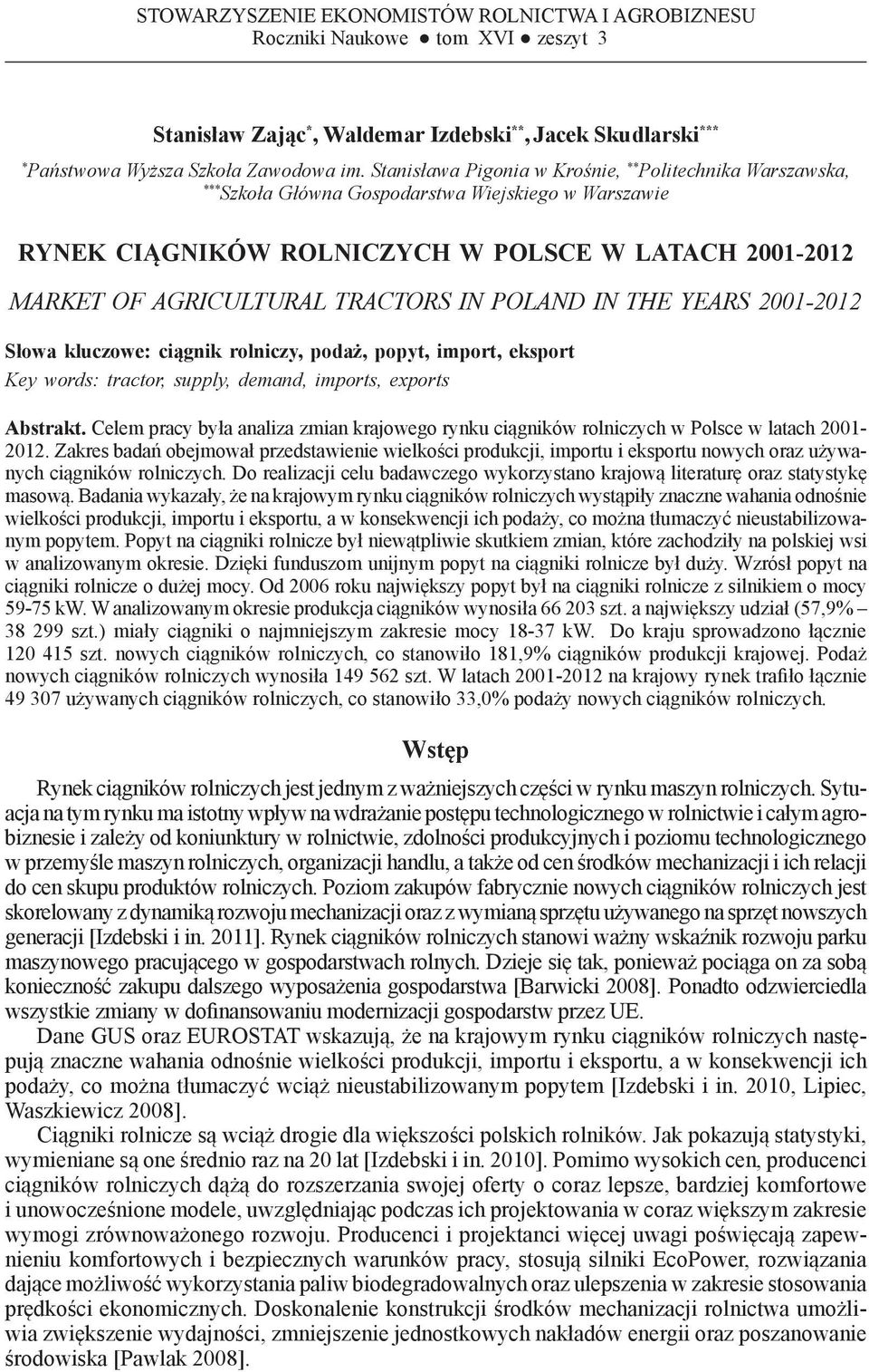 Stanisława Pigonia w Krośnie, ** Politechnika Warszawska, *** Szkoła Główna Gospodarstwa Wiejskiego w Warszawie RYNEK CIĄGNIKÓW ROLNICZYCH W POLSCE W LATACH 2001-2012 MARKET OF AGRICULTURAL TRACTORS