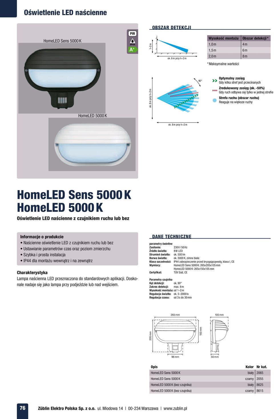 Szybka i prosta instalacja IP44 dla montażu wewnątrz i na zewnątrz Lampa naścienna LED przeznaczona do standardowych aplikacji. Doskonale nadaje się jako lampa przy podjeździe lub nad wejściem.