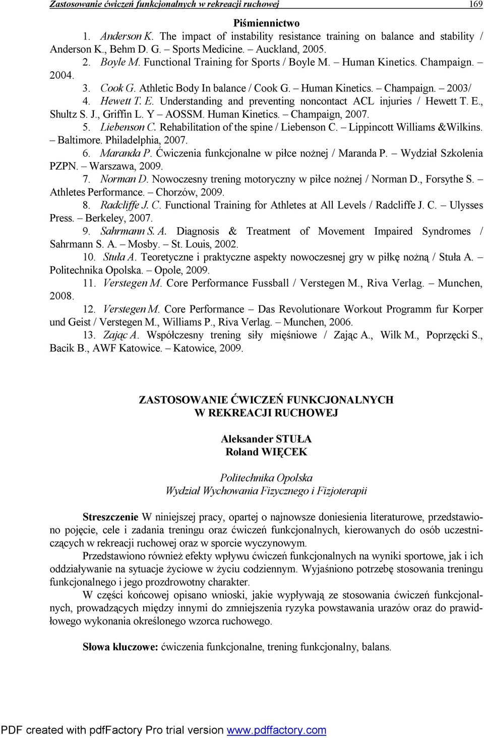 Hewett T. E. Understanding and preventing noncontact ACL injuries / Hewett T. E., Shultz S. J., Griffin L. Y AOSSM. Human Kinetics. Champaign, 2007. 5. Liebenson C.