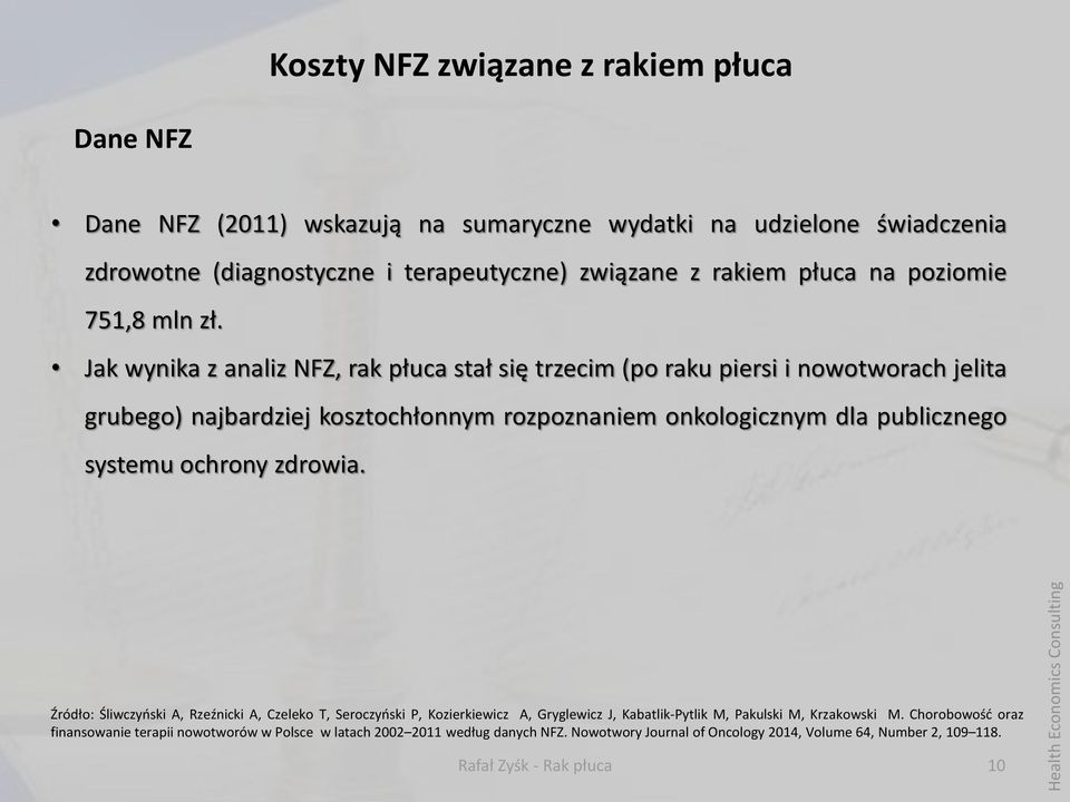 Jak wynika z analiz NFZ, rak płuca stał się trzecim (po raku piersi i nowotworach jelita grubego) najbardziej kosztochłonnym rozpoznaniem onkologicznym dla publicznego systemu