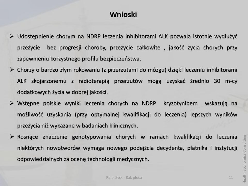 Chorzy o bardzo złym rokowaniu (z przerzutami do mózgu) dzięki leczeniu inhibitorami ALK skojarzonemu z radioterapią przerzutów mogą uzyskać średnio 30 m-cy dodatkowych życia w dobrej jakości.