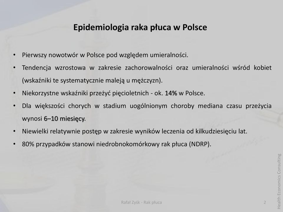 Niekorzystne wskaźniki przeżyć pięcioletnich - ok. 14% w Polsce.