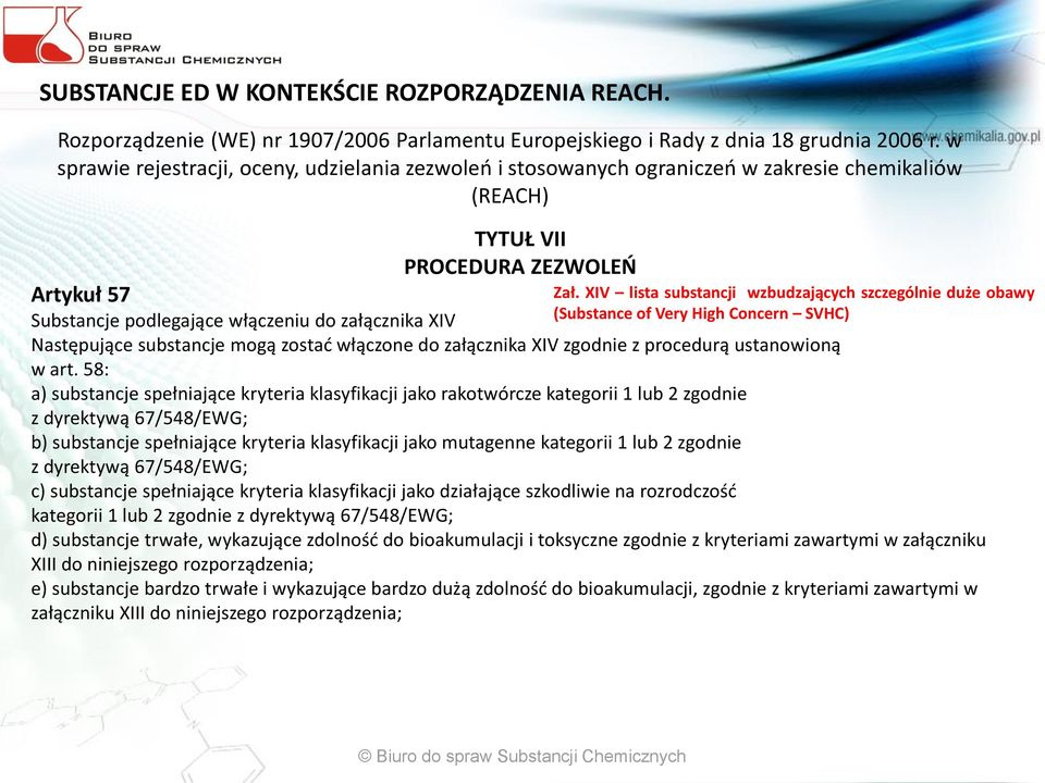 Następujące substancje mogą zostać włączone do załącznika XIV zgodnie z procedurą ustanowioną w art.