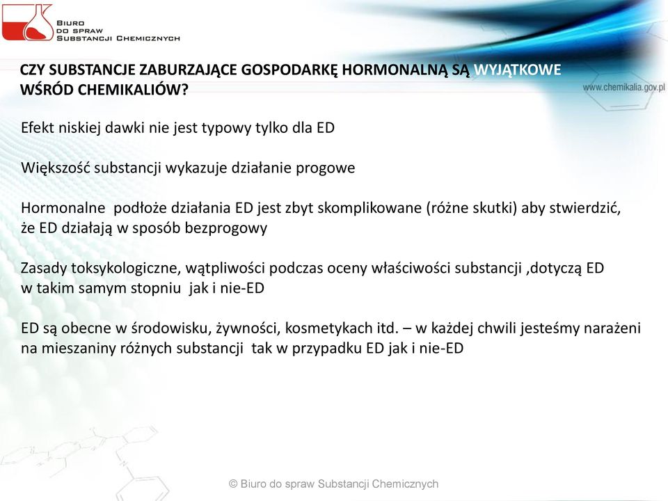 skomplikowane (różne skutki) aby stwierdzić, że ED działają w sposób bezprogowy Zasady toksykologiczne, wątpliwości podczas oceny właściwości