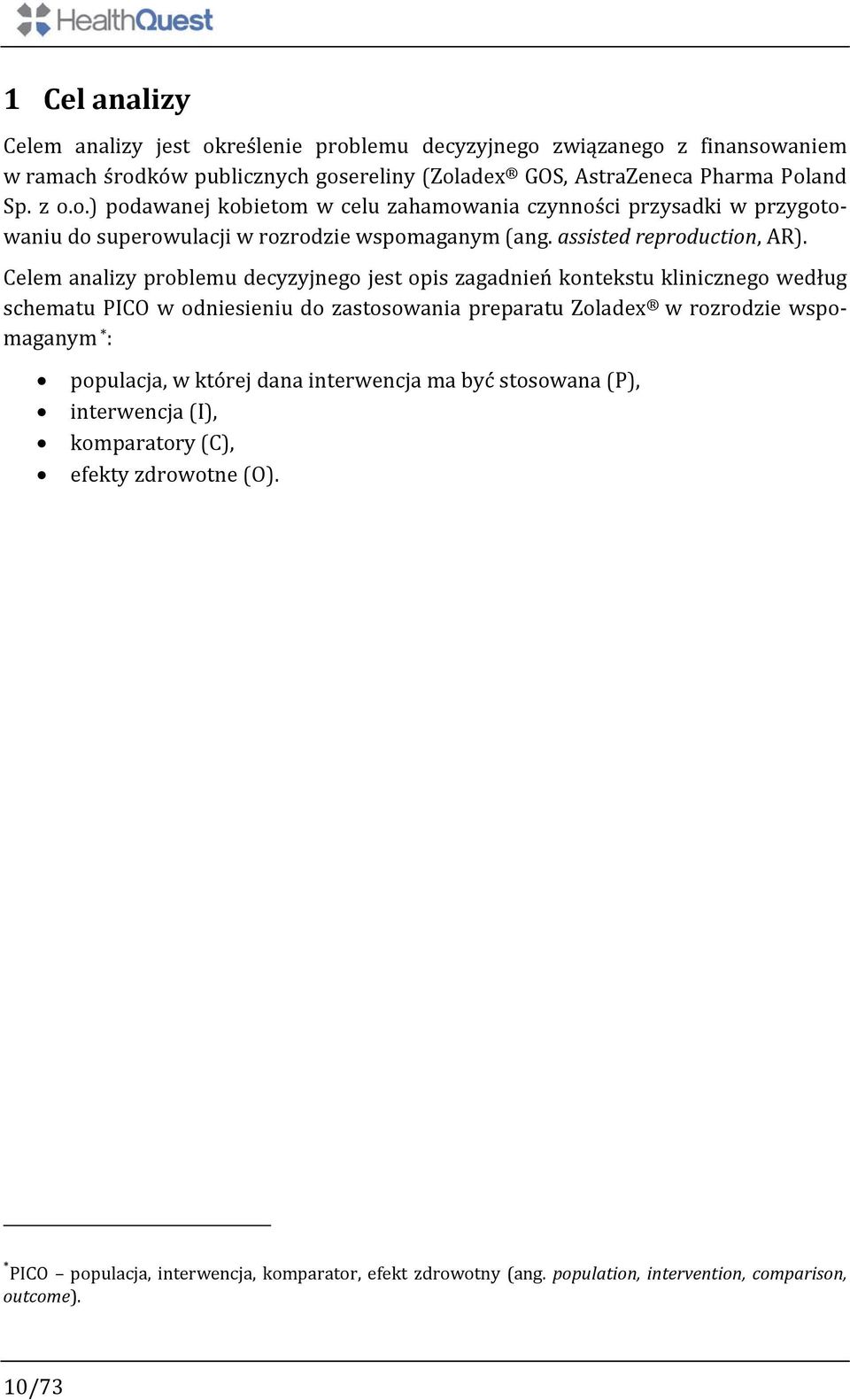 Celem analizy problemu decyzyjnego jest opis zagadnień kontekstu klinicznego według schematu PICO w odniesieniu do zastosowania preparatu Zoladex w rozrodzie wspomaganym * : populacja,