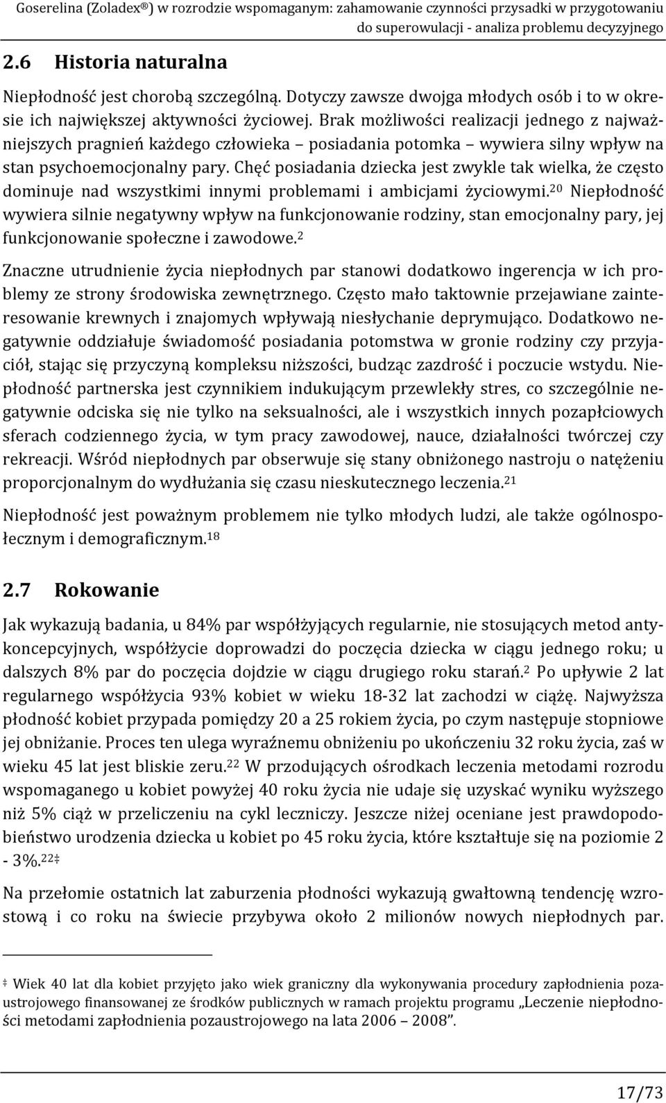 Brak możliwości realizacji jednego z najważniejszych pragnień każdego człowieka posiadania potomka wywiera silny wpływ na stan psychoemocjonalny pary.