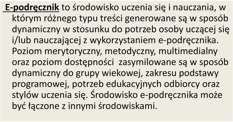 Poziom merytoryczny, metodyczny, multimedialny oraz poziom dostępności zasymilowane są w sposób dynamiczny do grupy