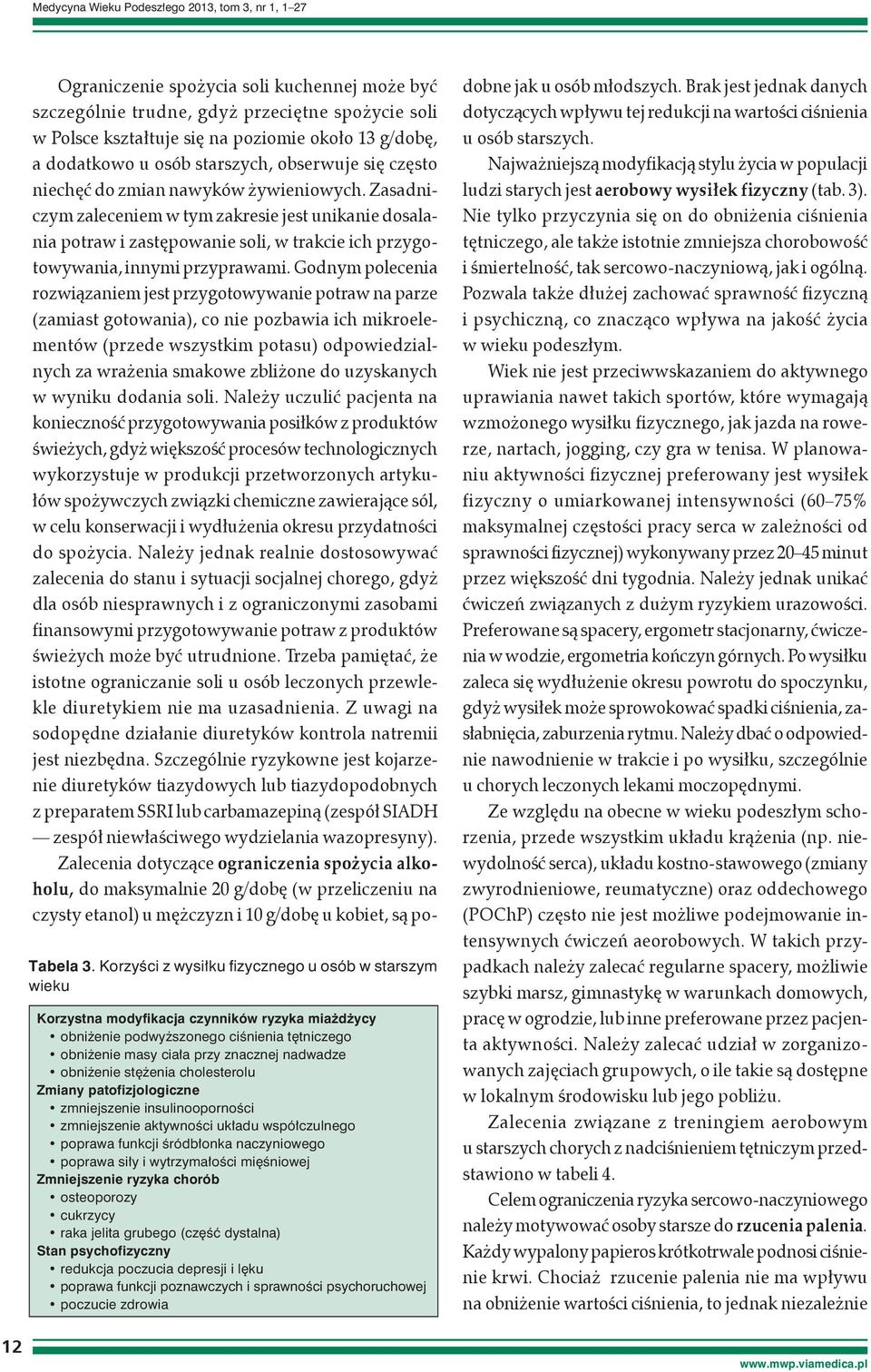 obniżenie stężenia cholesterolu Zmiany patofizjologiczne zmniejszenie insulinooporności zmniejszenie aktywności układu współczulnego poprawa funkcji śródbłonka naczyniowego poprawa siły i