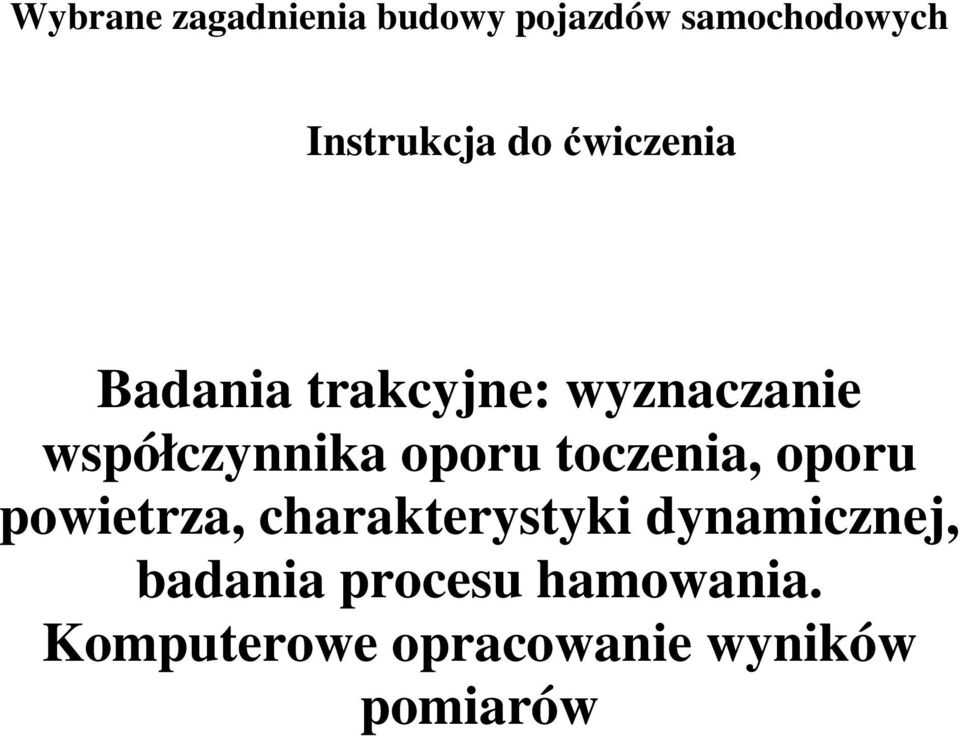 oporu toczenia, oporu powietrza, charakterystyki dynamicznej,