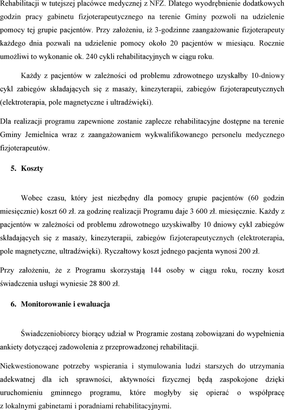 240 cykli rehabilitacyjnych w ciągu roku.