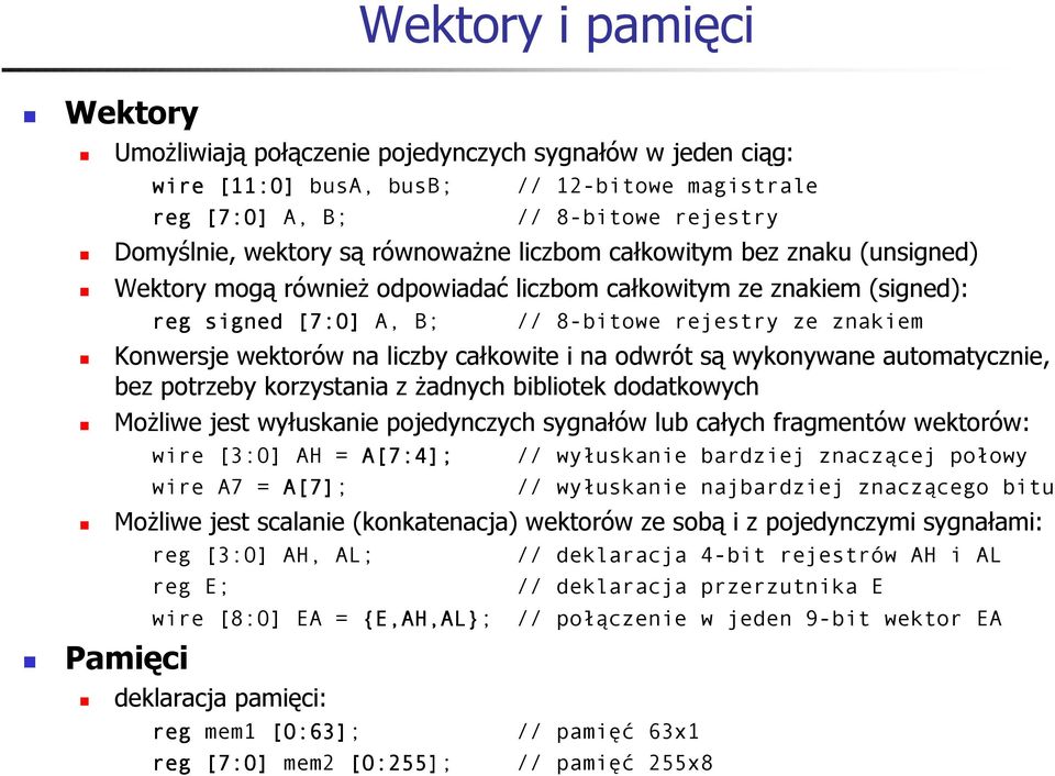 na liczby całkowite i na odwrót są wykonywane automatycznie, bez potrzeby korzystania z Ŝadnych bibliotek dodatkowych MoŜliwe jest wyłuskanie pojedynczych sygnałów lub całych fragmentów wektorów: