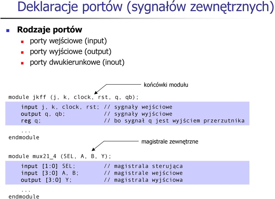 reg q; // bo sygnał q jest wyjściem przerzutnika.